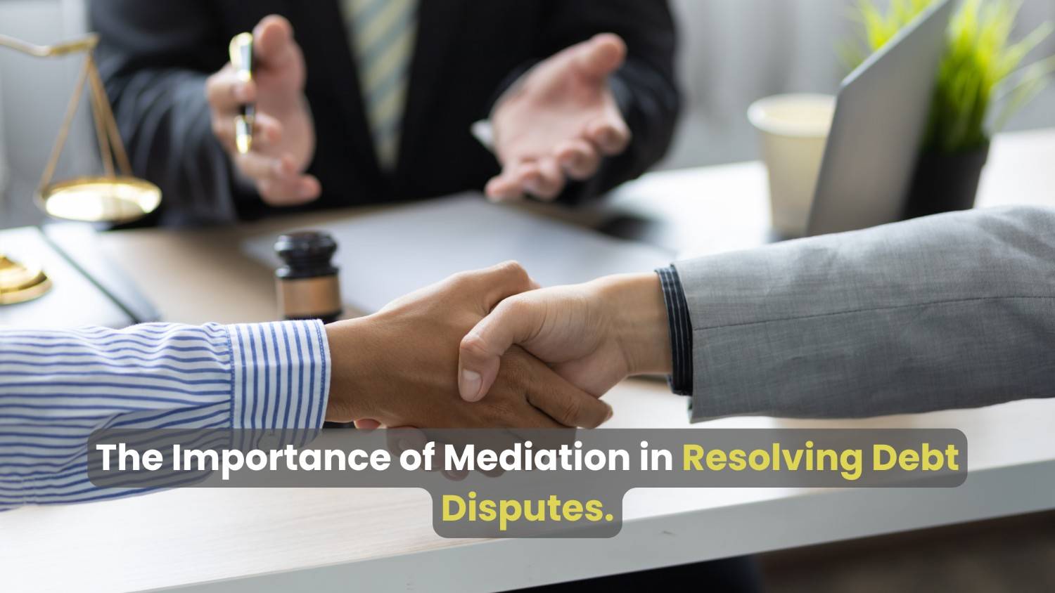 The Importance of Mediation in Resolving Debt Disputes